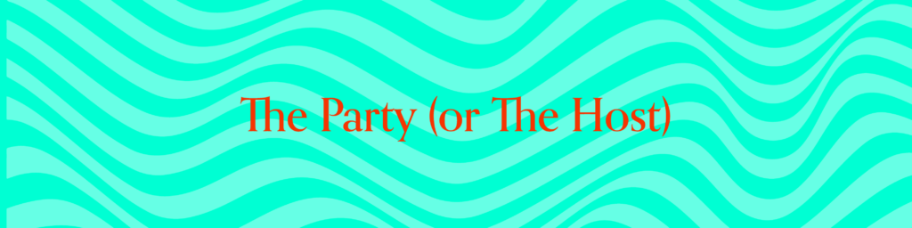 The Party (or The Host)